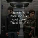 Lingua italiana cosa sono le così dette frasi fatte