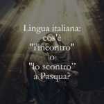 Lingua italiana cos'è l'incontro o lo scontro, a Pasqua