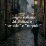 Lingua italiana differenza tra torbido e torpido