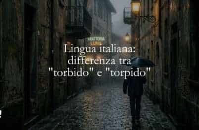 Lingua italiana differenza tra torbido e torpido