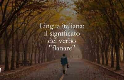 Lingua italiana il significato del verbo flanare