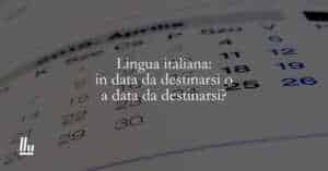 Lingua italiana in data da destinarsi o a data da destinarsi