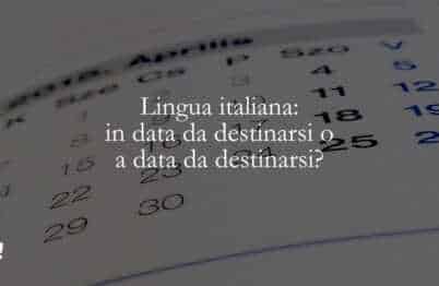 Lingua italiana in data da destinarsi o a data da destinarsi