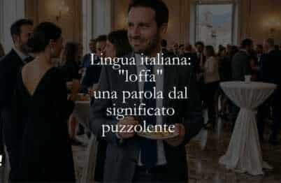 Lingua italiana loffa, una parola dal significato puzzolente