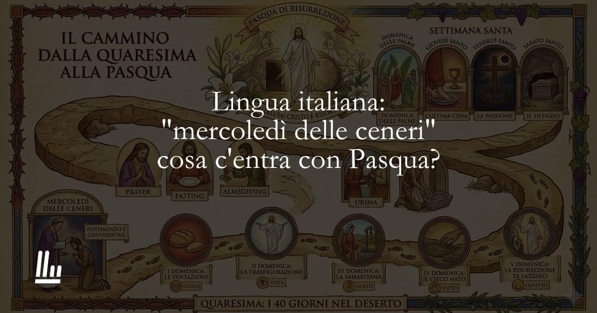 Lingua italiana mercoledì delle ceneri cosa c'entra con Pasqua