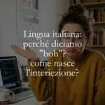 Lingua italiana perché diciamo boh come nasce l'interiezione