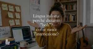 Lingua italiana perché diciamo boh come nasce l'interiezione