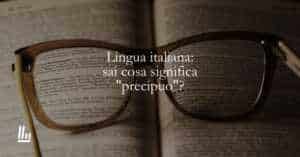 Lingua italiana sai cosa significa precipuo