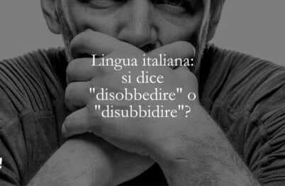 Lingua italiana si dice disobbedire o disubbidire