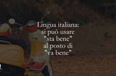 Lingua italiana si può usare sta bene al posto di va bene