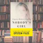 "Nobody's Girl". il memoir postumo di Virginia Giuffre che sta scuotendo l’America