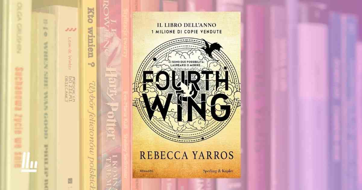 Perché "Fourth Wing" è il caso editoriale del decennio 1 Perché Fourth Wing è il caso editoriale del decennio