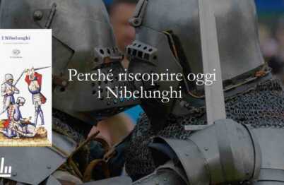 Perché oggi è importante riscoprire classici dell’epica come “I Nibelunghi”