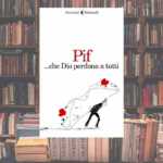 Pif torna in libreria: "Che Dio perdona tutti" e il potere di mettersi in gioco tra fede e ironia 7 Pif torna in libreria Che Dio perdona tutti e il potere di mettersi in gioco tra fede e ironia
