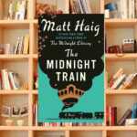 "The Midnight Train", il ritorno di Matt Haig capace di illuminare le nostre fragilità 7 The Midnight Train, il ritorno di Matt Haig capace di illuminare le nostre fragilità