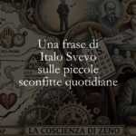 Una frase di Italo Svevo sulle piccole sconfitte quotidiane