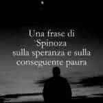 Una frase di Spinoza sulla speranza e sulla conseguente paura
