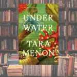 Under Water di Tara Menon, il caso editoriale che ci aiuta a capire il nostro tempo
