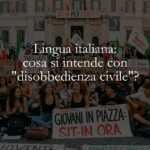 Lingua italiana cosa si intende con disobbedienza civile