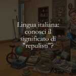 Lingua italiana conosci il significato di repulisti