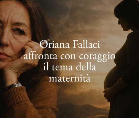 Oriana Fallaci e il coraggio della maternità: la domanda che nessuno ha il coraggio di fare