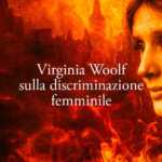 Virginia Woolf spiega perché nella storia il genio delle donne è stato soffocato