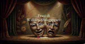 10 frasi di William Shakespeare che ci insegnano l’arte di vivere