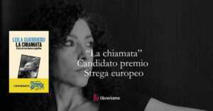 “La chiamata” il romanzo splendido di Leila Guerriero candidato al premio Strega europeo