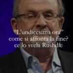 undicesima ora Come si affronta la fine? Ce lo svela Salman Rushdie nel suo nuovo libro