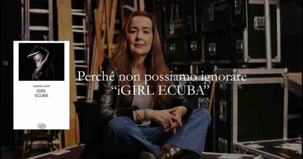 “iGIRL ECUBA dall’aitca Troia all’intelligenza artificiale l’attualità brutale di Marina Carr