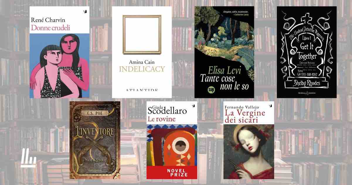 Cosa leggo oggi? 7 libri consigliati, tra le ultime novità , che devi leggere