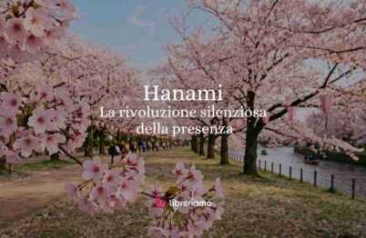 Cos'è l'Hanami e cosa ci insegna la rivoluzione silenziosa della presenza