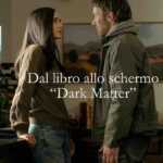 Dal libro allo schermo: "Dark Matter" la seconda stagione rilancia il thriller più disturbante degli ultimi anni