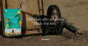 Dal libro allo schermo- "Made for love"