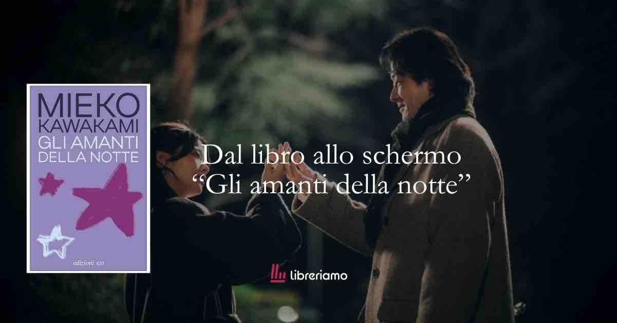 Dal libro allo schermo “Gli amanti della notte”