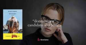 “Donnaregina” di Teresa Ciabatti, tra i 12 finalisti del Premio Strega