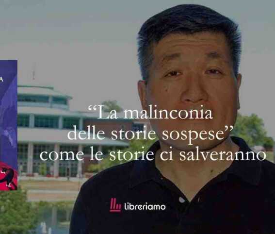 “La malinconia delle storie sospese” Solo le storie ci salveranno.