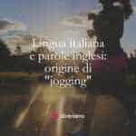 Lingua italiana e parole inglesi origine di jogging