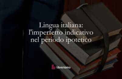 Lingua italiana l'imperfetto indicativo nel periodo ipotetico