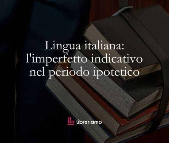 Lingua italiana l'imperfetto indicativo nel periodo ipotetico
