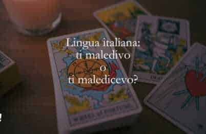 Lingua italiana ti maledivo o ti maledicevo