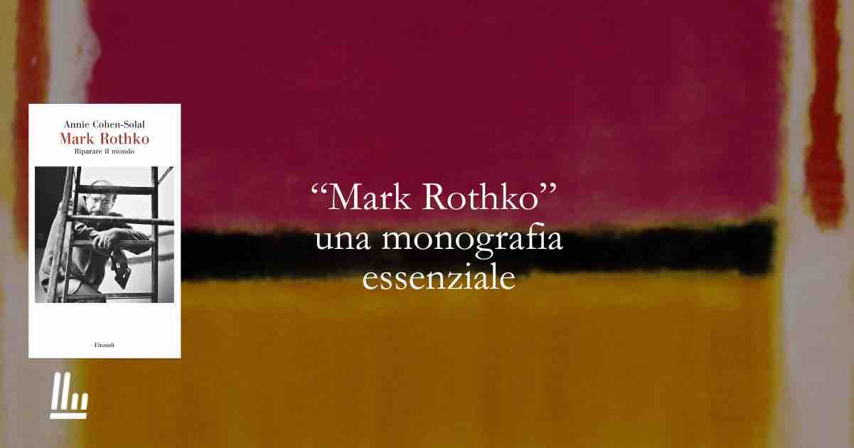 Mark Rothko, il pittore che voleva “riparare il mondo”
