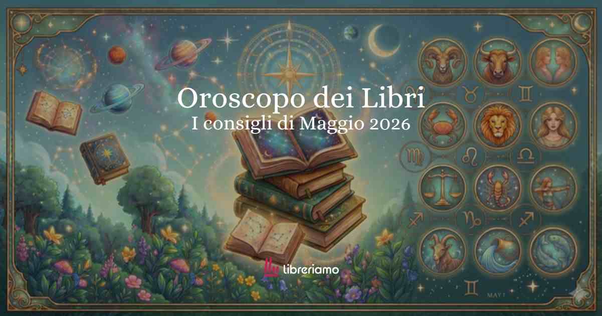 Oroscopo dei libri Maggio 2026: cosa dicono le stelle e i consigli di lettura per ciascun segno