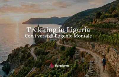 Trekking in Liguria in compagnia di Montale un toccasana per l’anima