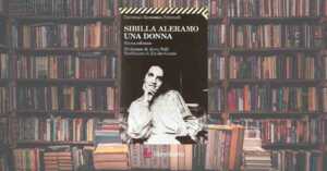 Una donna di Sibilla Aleramo, un classico per conoscere l’emancipazione femminile