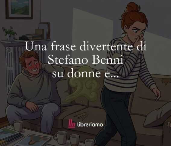 Una frase divertente di Stefano Benni su donne e...
