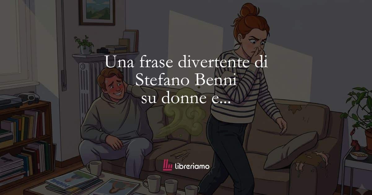 Una frase divertente di Stefano Benni su donne e...