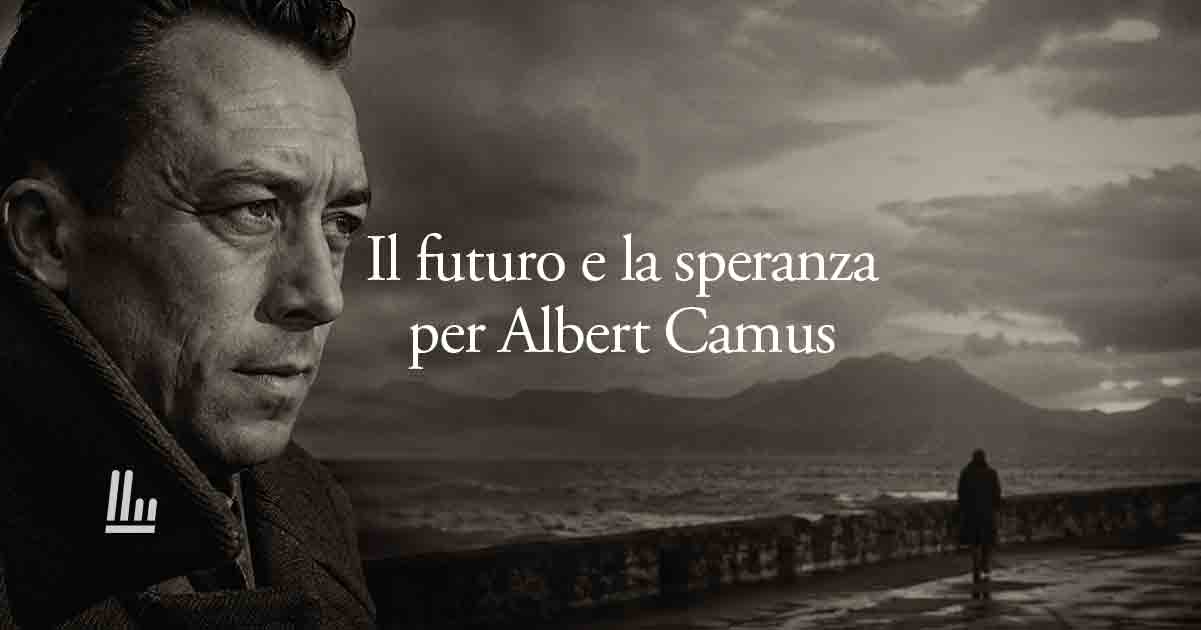 Albert Camus ai giovani: il futuro non è cambiare il mondo, ma salvarlo