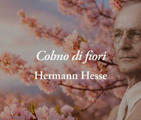 Colmo di fiori (1918) di Hermann Hesse: poesia sul valore della bellezza libera e senza scopo 1 Colmo di fiori (1918) di Hermann Hesse: poesia sul valore della bellezza libera e senza scopo