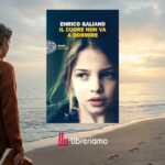 Arriva "Il cuore non va a dormire": il nuovo romanzo bestseller del professore pop Enrico Galiano 7 Arriva "Il cuore non va a dormire": il nuovo romanzo bestseller del professore pop Enrico Galiano